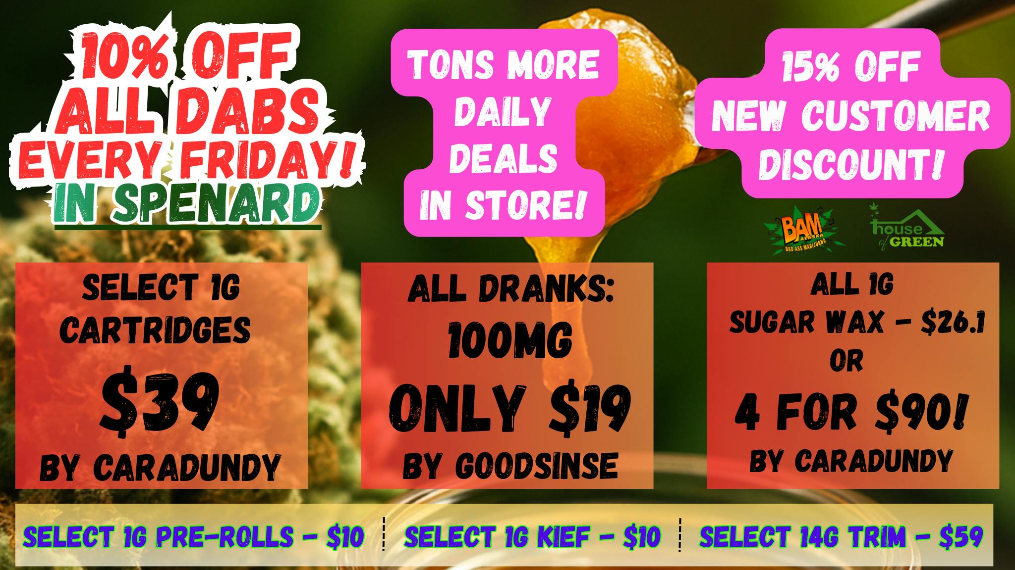 House of Green 10% OFF DABS in Spenard! + 15% OFF NEW CUSTOMERS!!