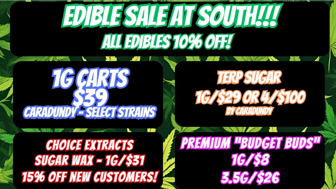 House of Green - South 10% Off Edibles + WAY MORE! at South!