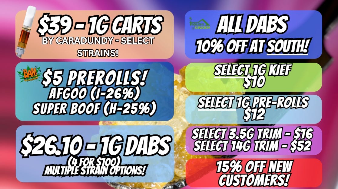 House of Green - South Happy Friday! 10% Off All Dabs! At South!