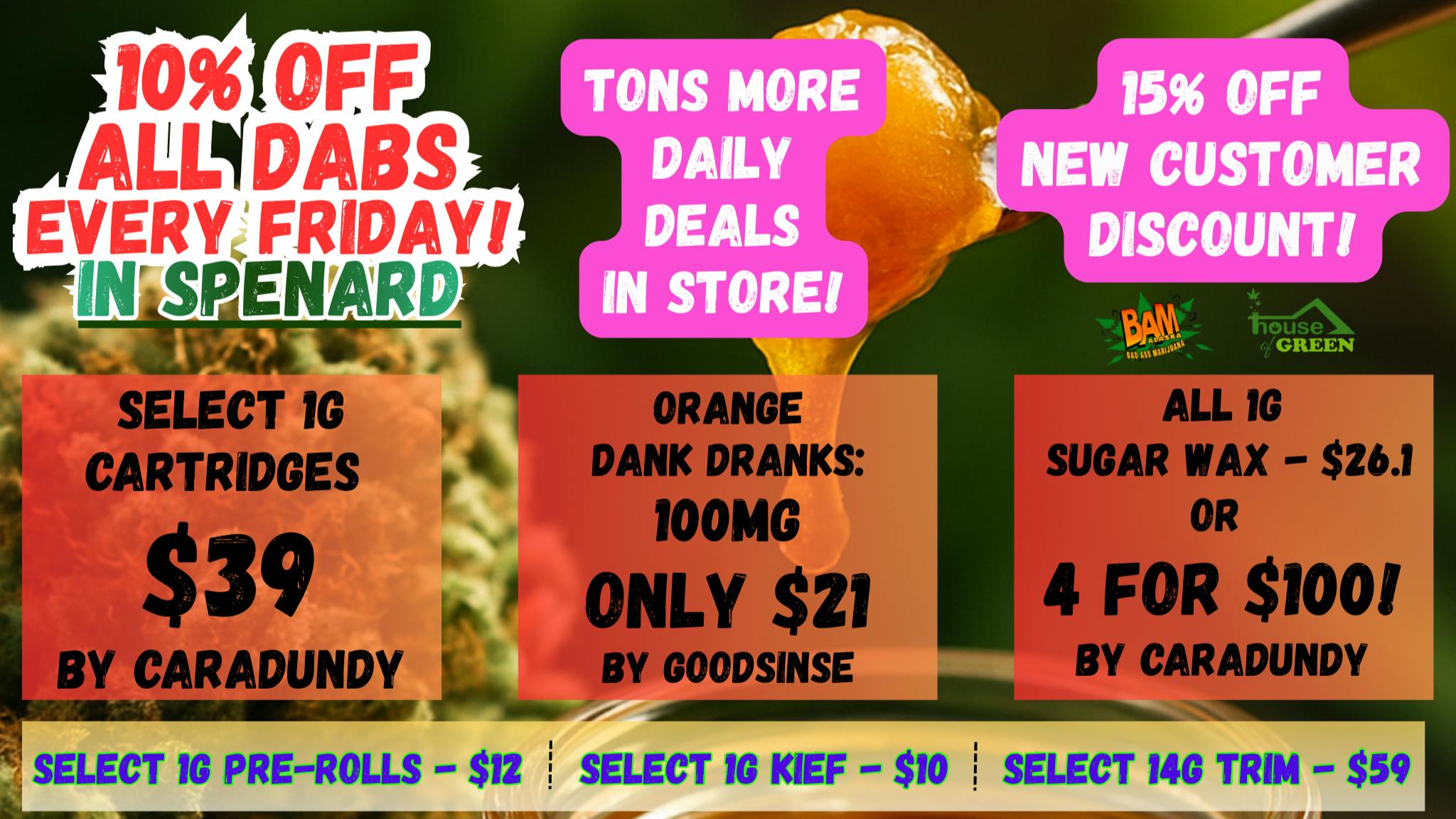 House of Green 10% OFF DABS in Spenard! + 15% OFF NEW CUSTOMERS!!