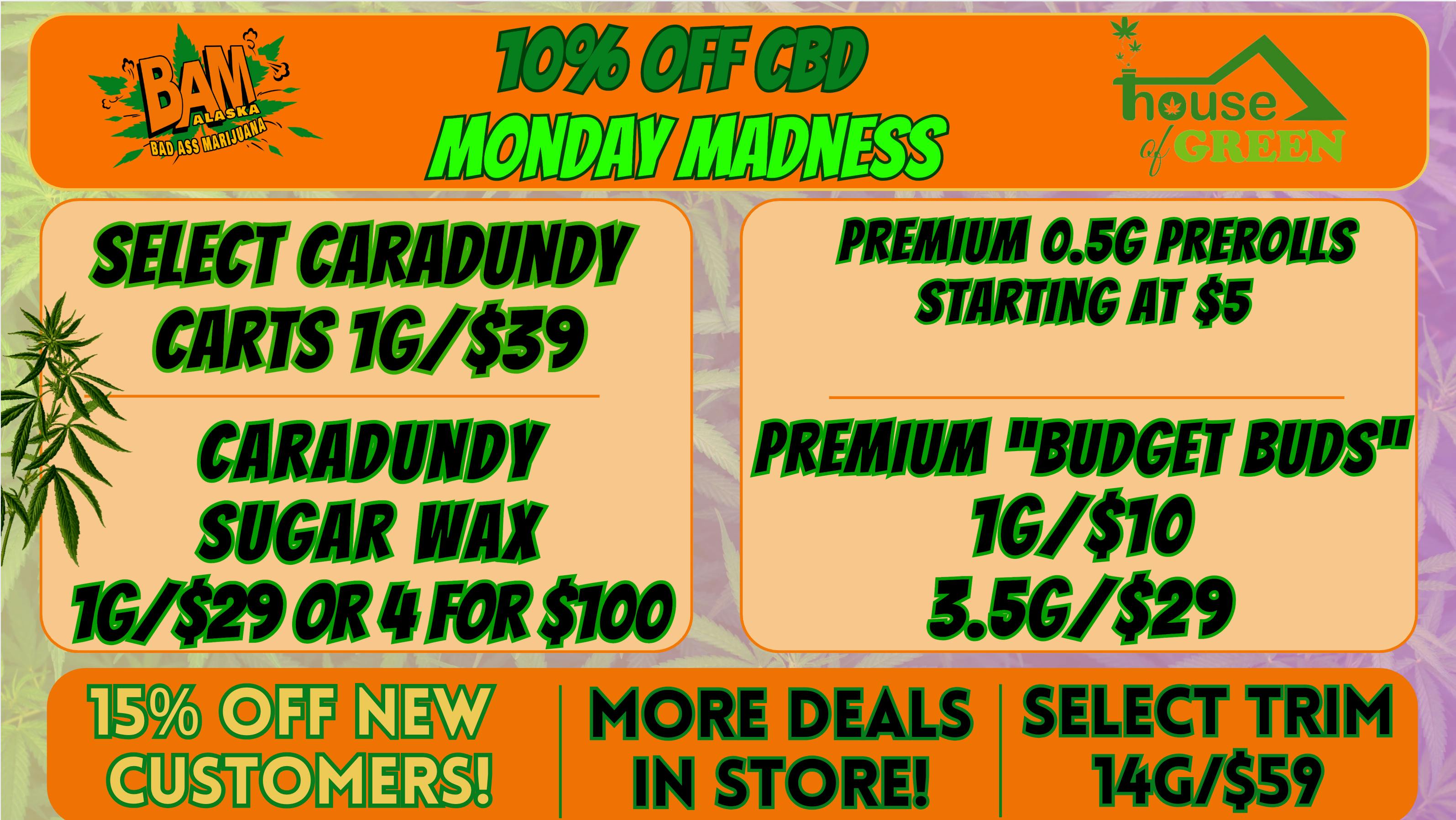 House of Green Monday Madness in Spenard! 10% off all CBD.