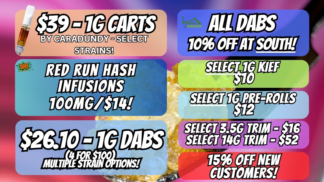 House of Green - South Happy Friday! 10% Off All Dabs! At South!