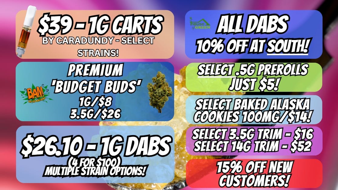 House of Green - South Happy Friday! 10% Off All Dabs! At South!