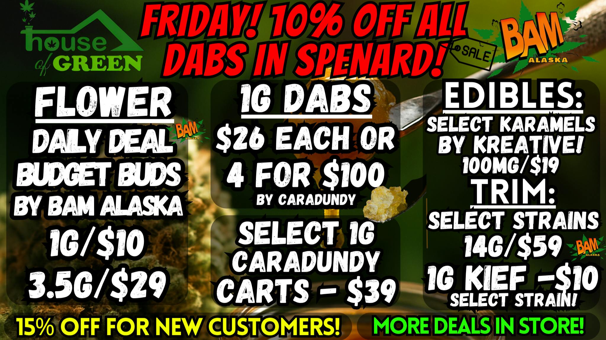 House of Green 10% OFF DABS in Spenard! + 15% OFF NEW CUSTOMERS!!