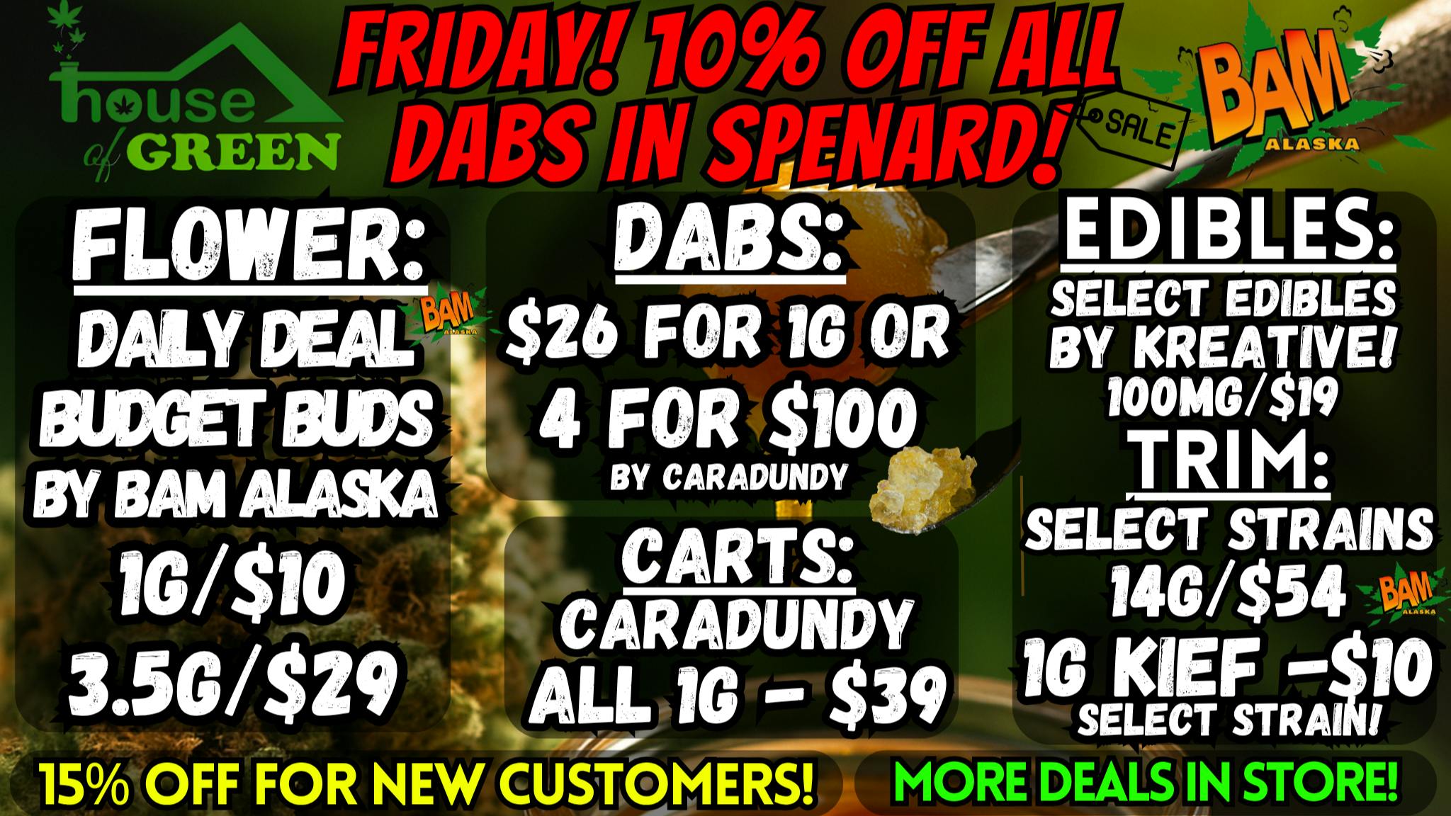 House of Green Friday in Spenard! 10% Off ALL DABS! + TONS More!