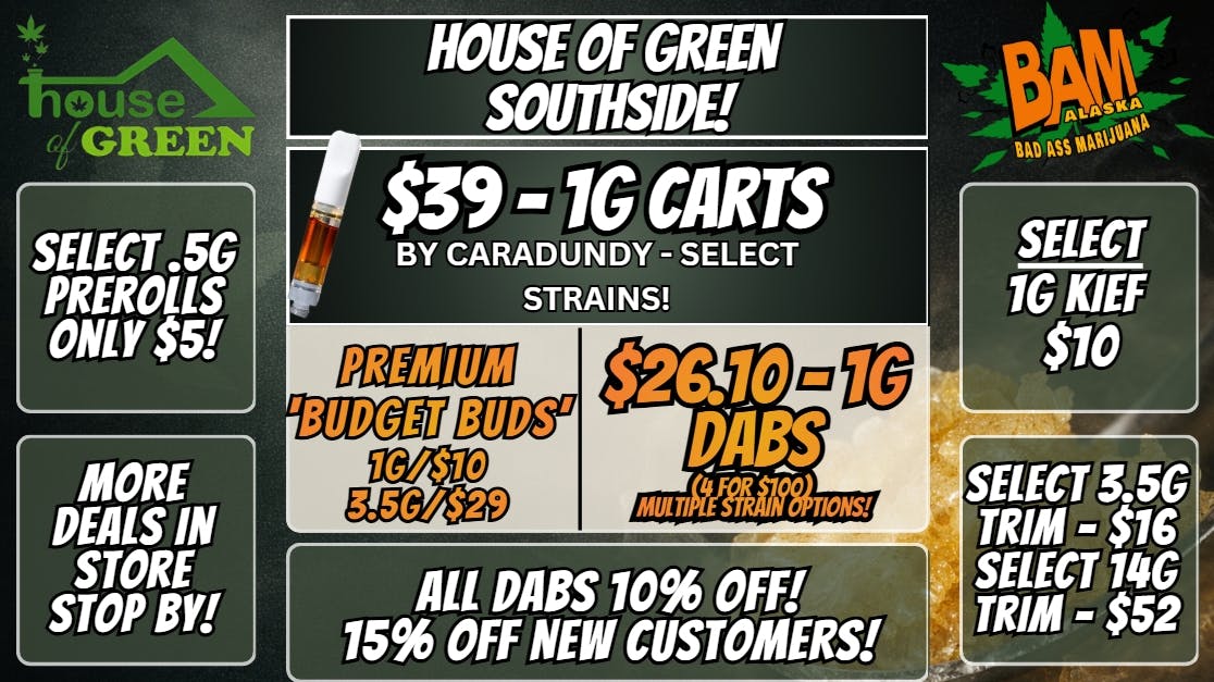 House of Green - South Happy Friday! 10% Off All Dabs! At South!