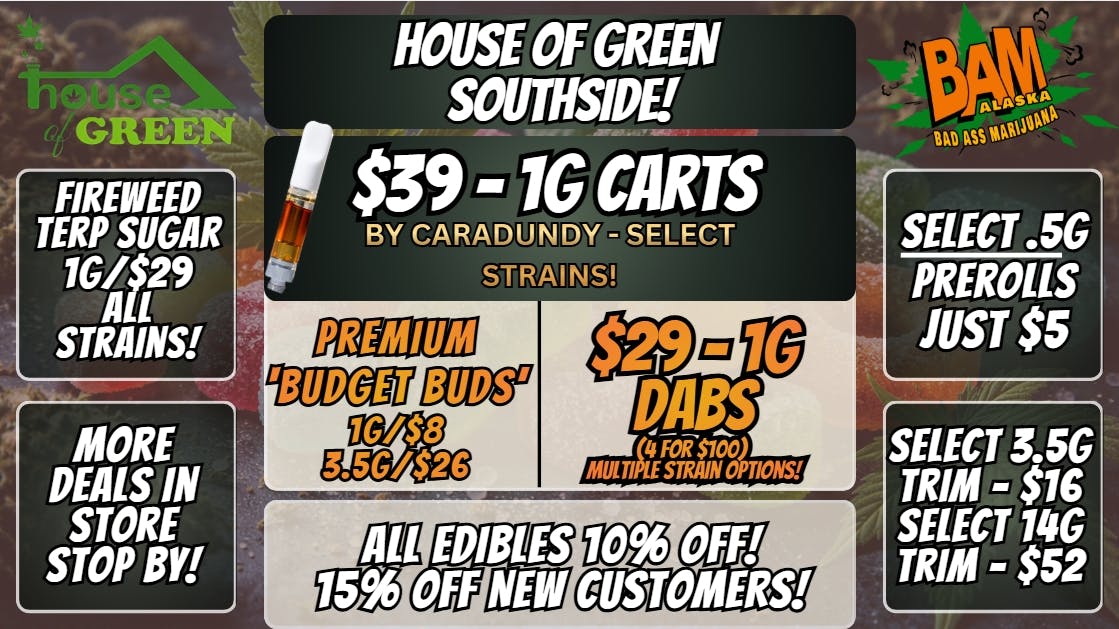 House of Green - South 10% Off Edibles + WAY MORE! at South!