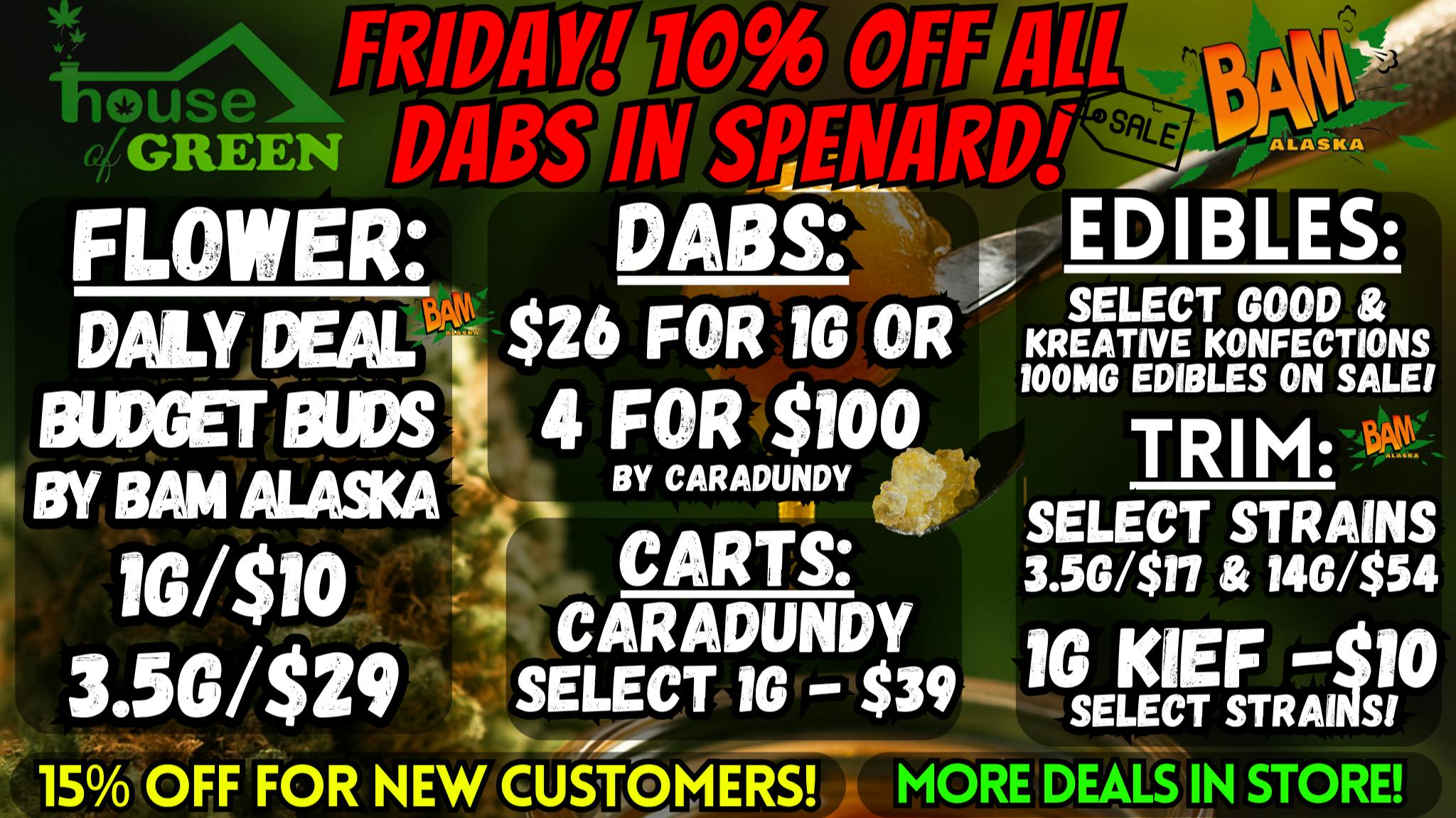 House of Green Friday in Spenard! 10% Off ALL DABS! + TONS More!