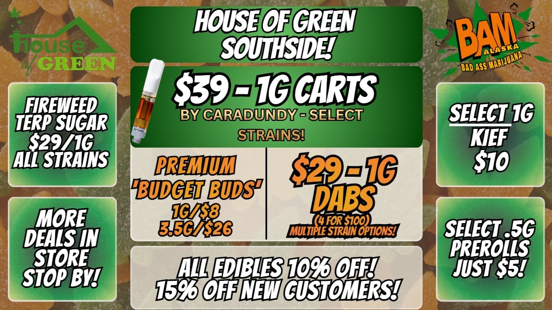 House of Green - South 10% Off Edibles + WAY MORE! at South!