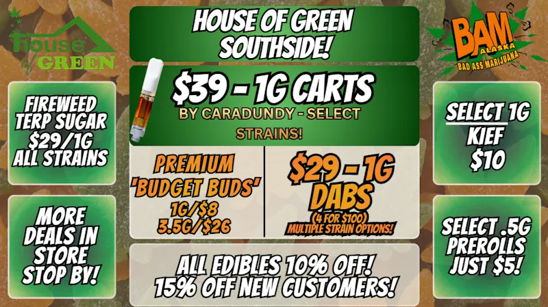 House of Green - South 10% Off Edibles + WAY MORE! at South!