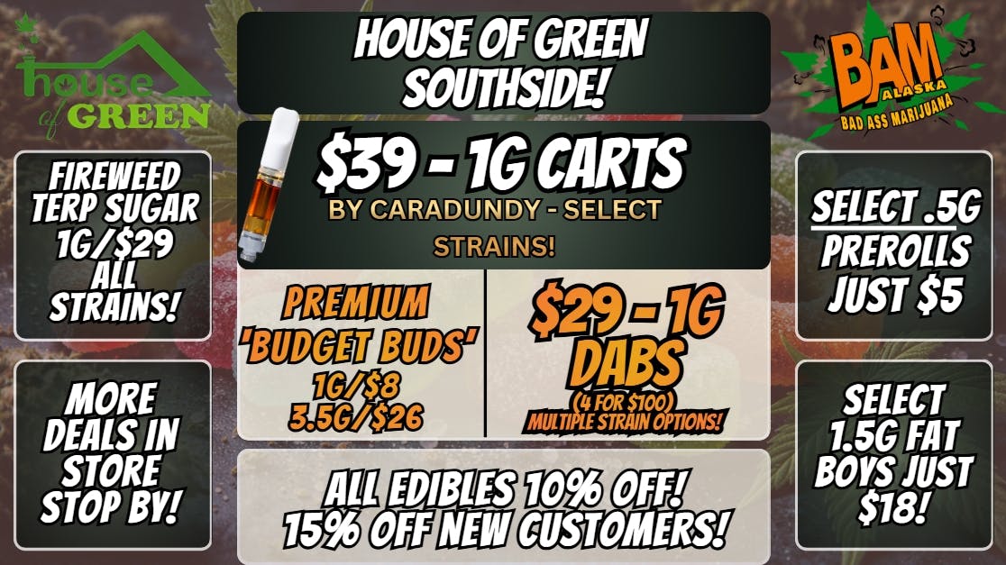 House of Green - South 10% Off Edibles + WAY MORE! at South!