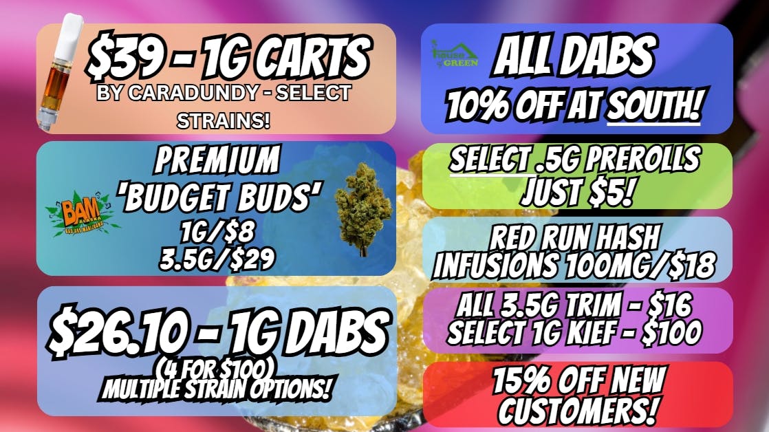 House of Green - South Happy Friday! 10% Off All Dabs! At South!