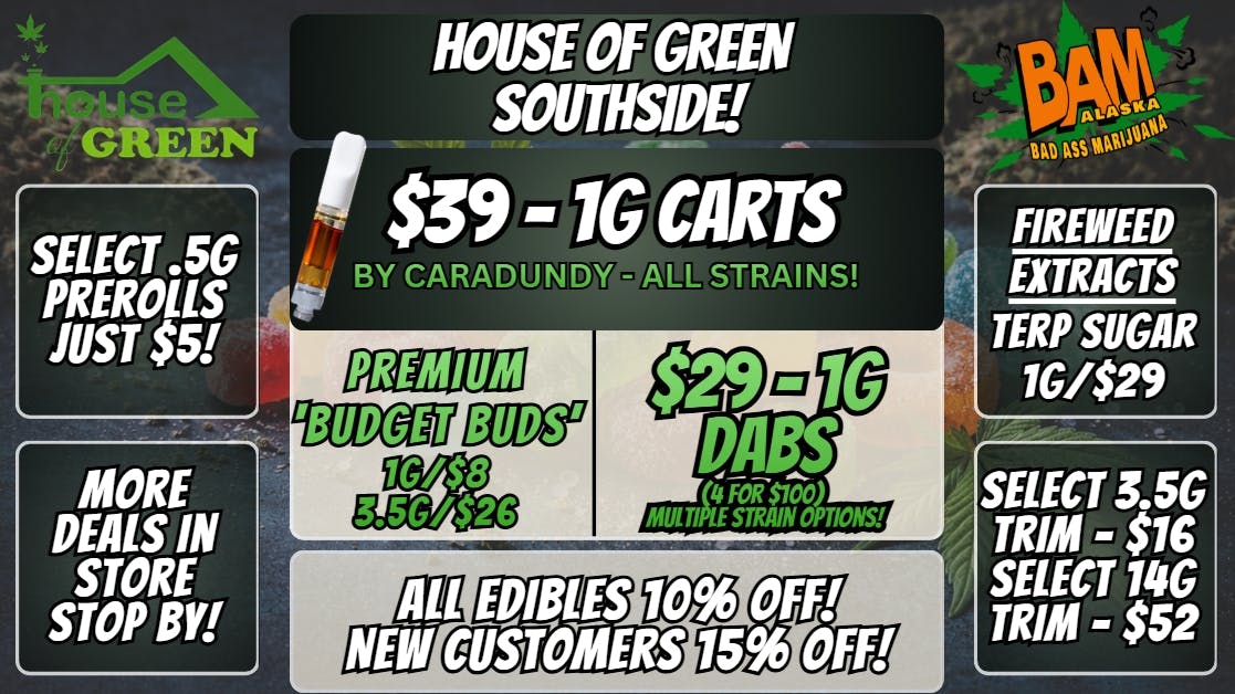 House of Green - South 10% Off Edibles + WAY MORE! at South!