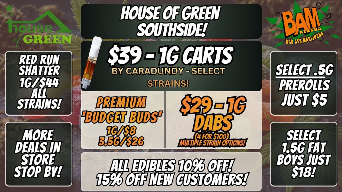 House of Green - South 10% Off Edibles + WAY MORE! at South!