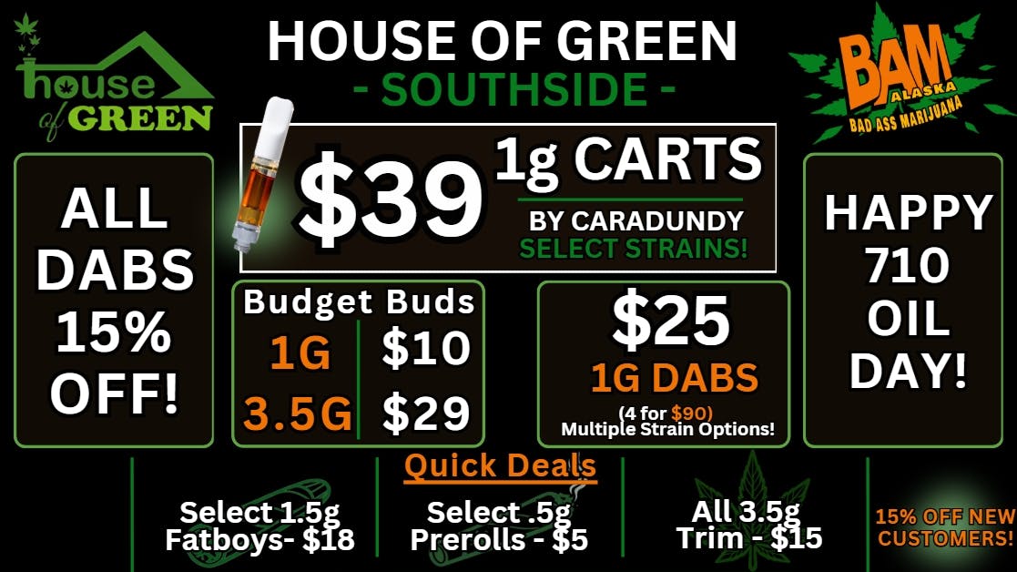House of Green - South Happy 710! 15% Off All Dabs! At South!