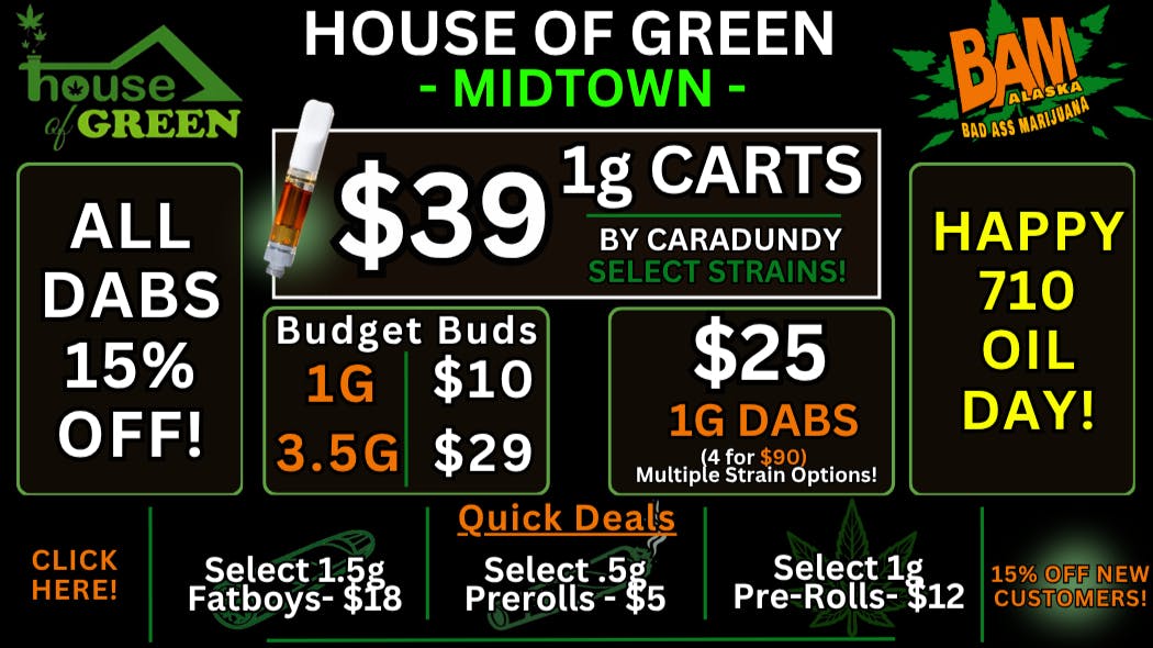 House of Green - Midtown Happy 710! 15% Off ALL DABS in Midtown!