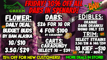 House of Green - Midtown Happy FRIDAY! - 10% off DABS in Spenard! + MORE!