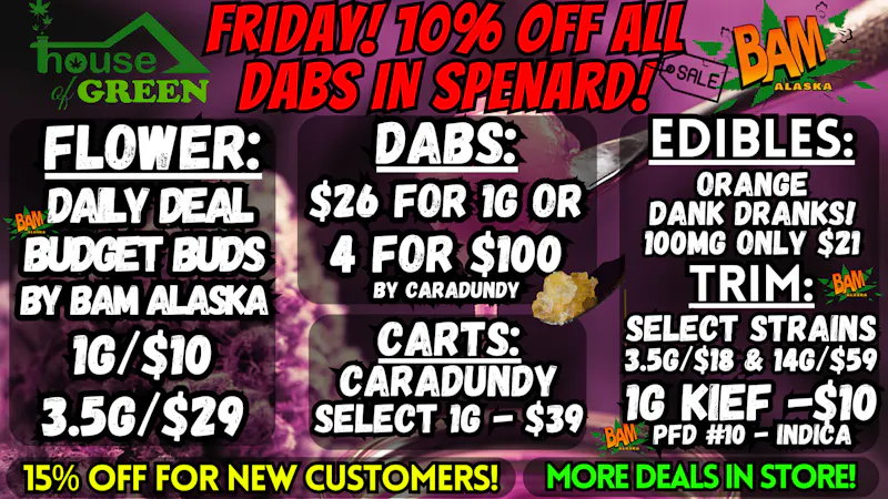 House of Green - Midtown Happy FRIDAY! - 10% off DABS in Spenard! + MORE!