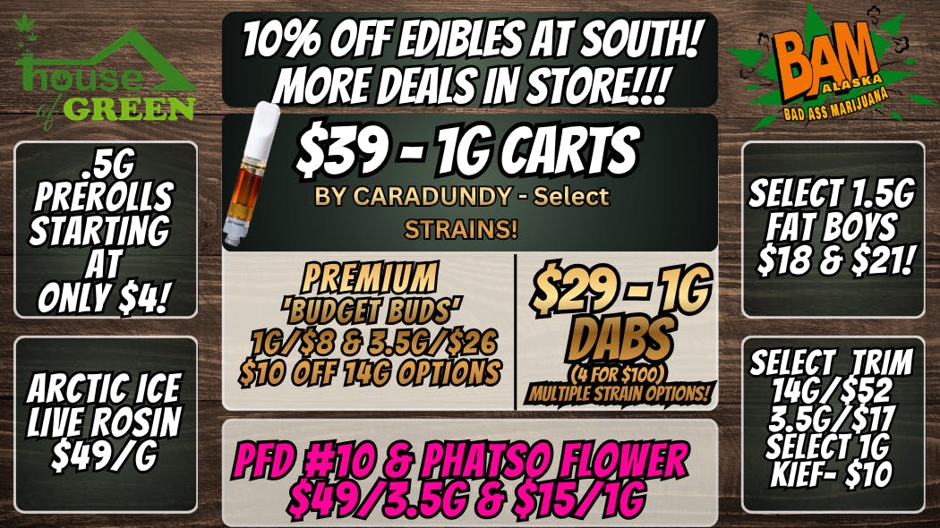 House of Green - South 10% Off Edibles + WAY MORE! at South!