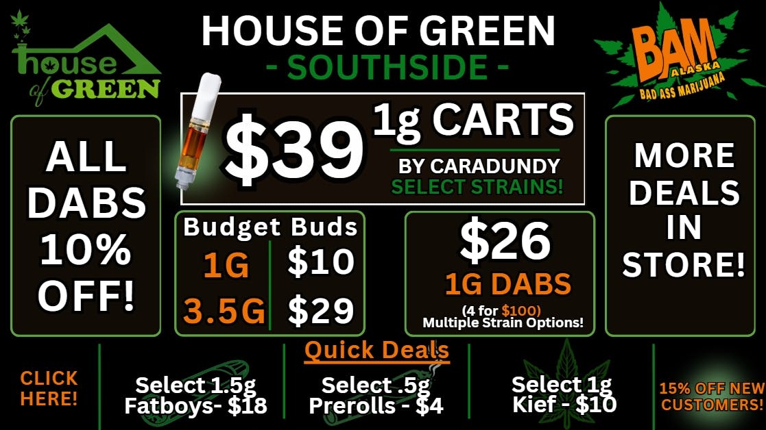 House of Green - South Happy Friday! 10% Off All Dabs! At South!