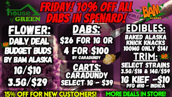 House of Green - Midtown Happy FRIDAY! - 10% off DABS in Spenard! + MORE!