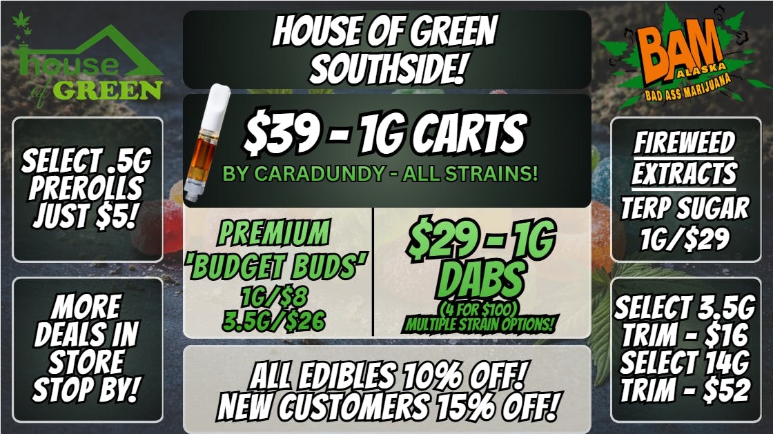 House of Green - South 10% Off Edibles + WAY MORE! at South!