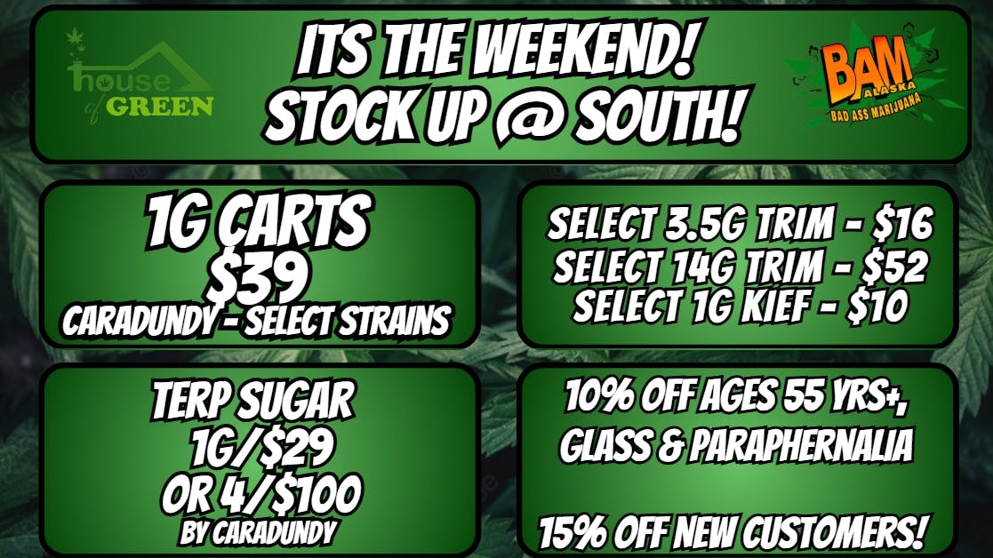 House of Green - South It's the weekend! Stock up at south!