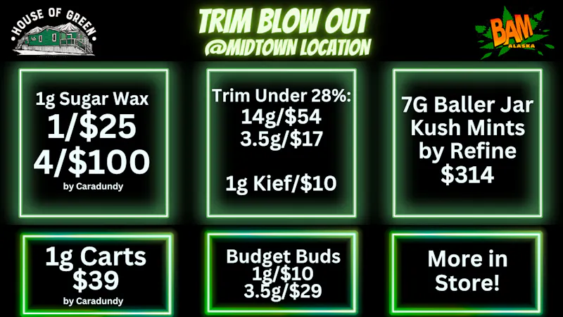 House of Green - Midtown Trim BLOWOUT in Spenard! + 15% off New Customers!