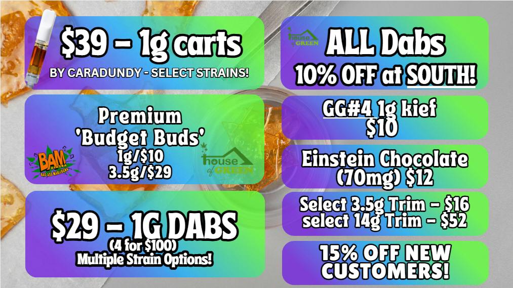 House of Green - South 10% off all dabs at South!