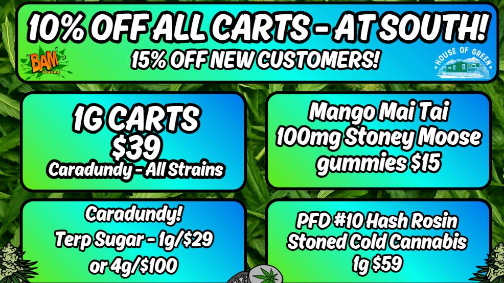 House of Green - South 10% Off All Carts & Dispos! At South!