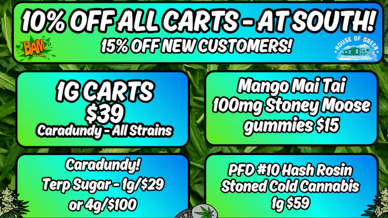 House of Green - South 10% Off All Carts & Dispos! At South!