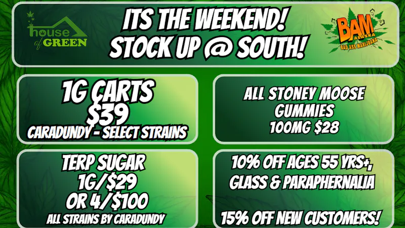House of Green - South 10% for Seniors 55+ & 10% off all paraphernalia!