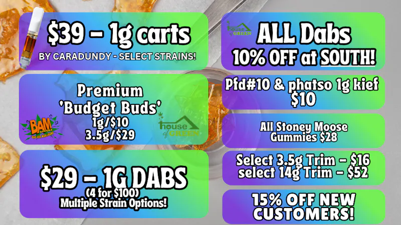 House of Green - South 10% off all dabs at South!