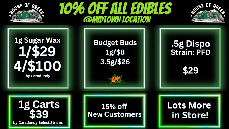 House of Green - Midtown 10% OFF ALL EDIBLES + LOTS MORE!
