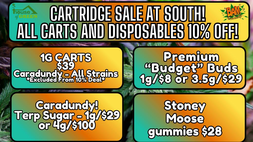 House of Green - South 10% Off All Carts & Dispos! At South!