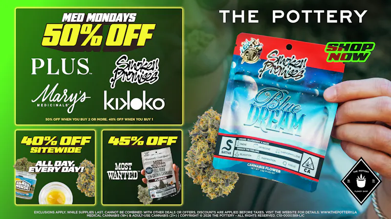 The Pottery Weed Dispensary Los Angeles 🔥50% OFF SELECT BRANDS🔥 MONDAY