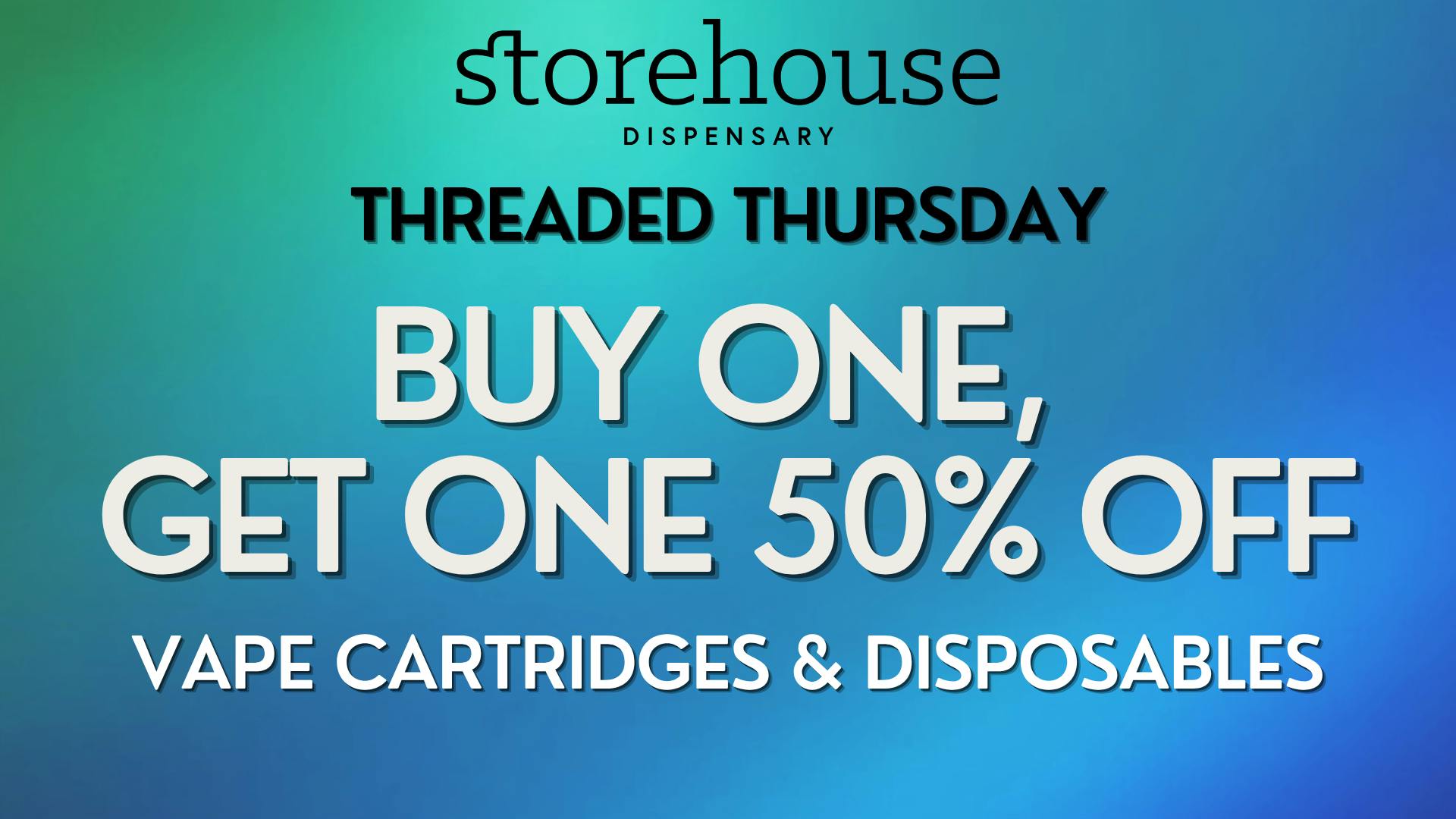 Storehouse BUY ONE, GET ONE 50% OFF VAPES