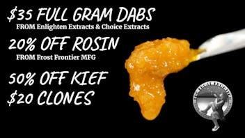 The Frost Farms $35 Dabs, 20% off Rosin, 50% off Kief, $20 Clones