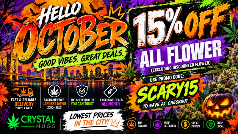 Crystal Nugs SCARY SAVINGS – 15% OFF ALL FLOWER