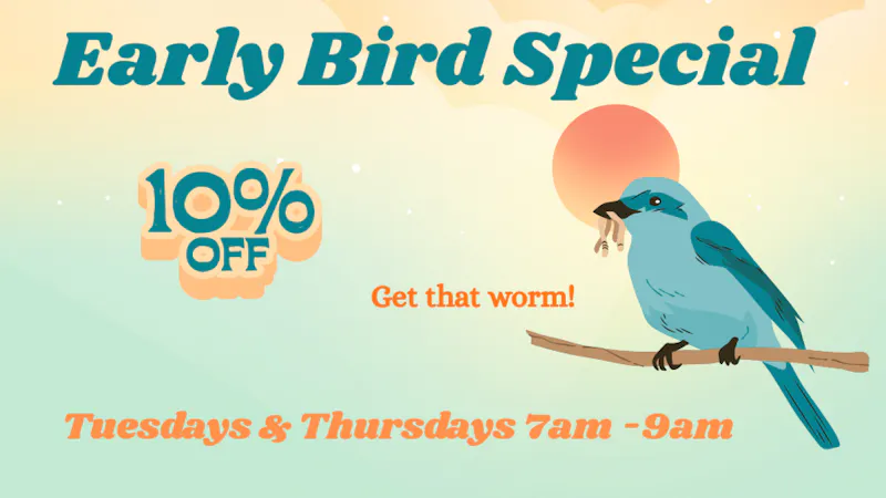 Your Green Thumb Early Bird Special! 10% Off