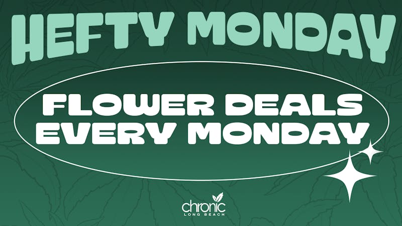 Chronic Long Beach Hefty Monday - Flower Deals
