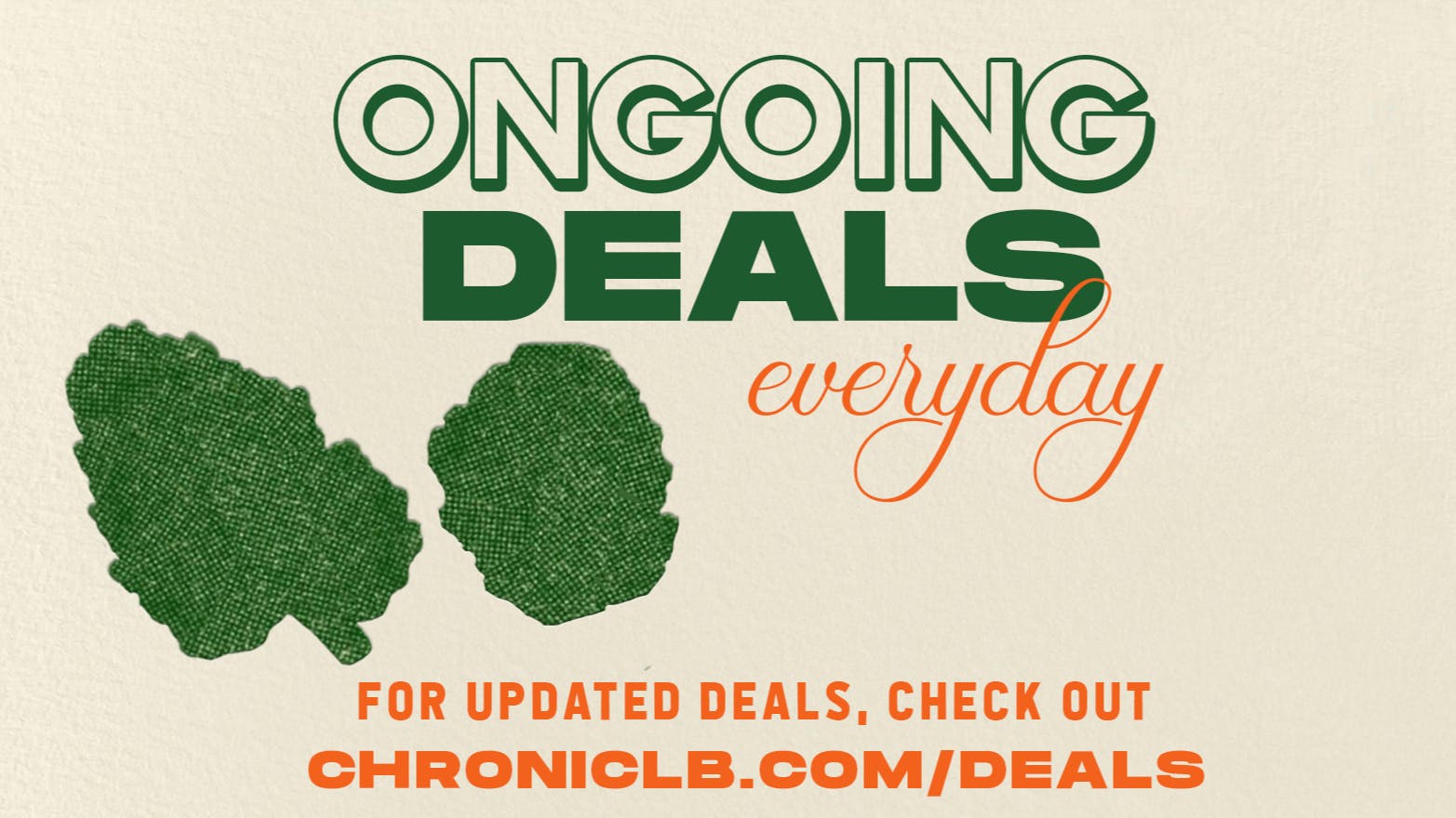 Chronic Long Beach ONGOING DEALS - EVERYDAY