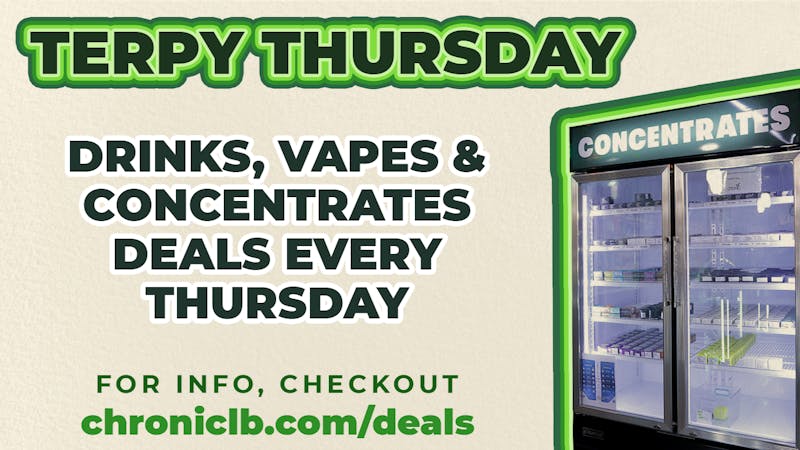 Chronic Long Beach Terpy Thursday Deals