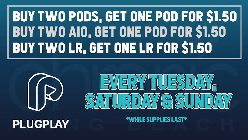 Chronic Long Beach PlugPlay Deal - Buy TWO, get ONE