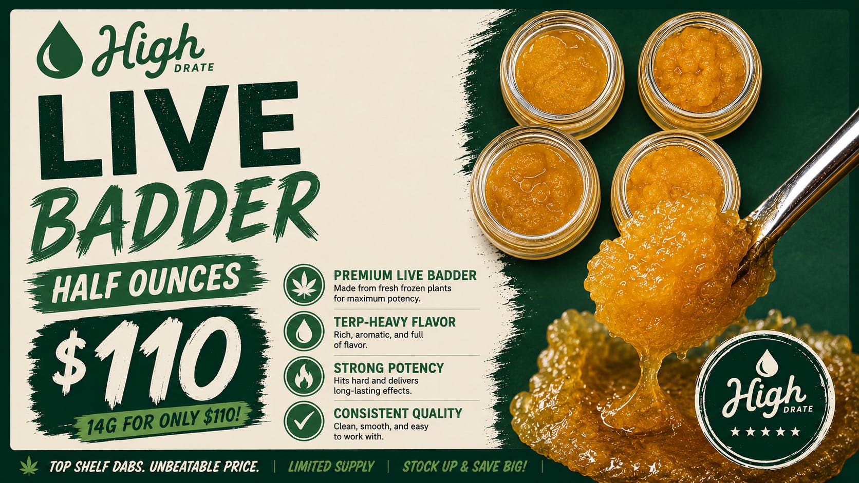 High-Dration Live Badder Half Ounces - $110
