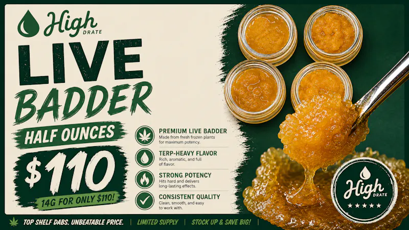 High-Dration Live Badder Half Ounces - $110