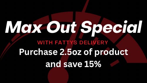 Fattys Delivery Max out Special