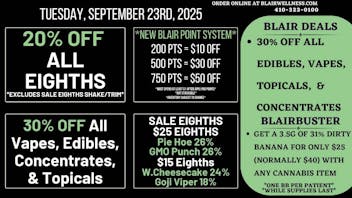 Blair Wellness Center $15 SALE! 20% OFF Eighths! 30% OFF Processed!