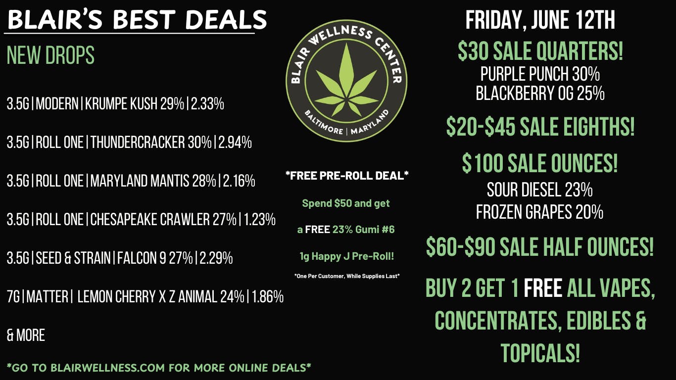 Blair Wellness Center $30 Quarters! $100 Ounces! $20-$45 Eighths! B2G1F!