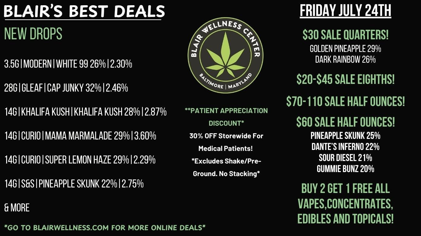 Blair Wellness Center $30 Quarters! $20-$45 3.5gs! $60 Half Ounces!